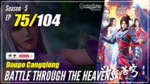 【Doupo Cangqiong】 S5 EP 75 - Battle Through The Heavens BTTH | Donghua - 1080P