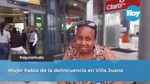 Ciudadana habla sobre el auge de la delincuencia en Villa Juana