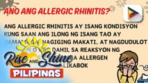 SAY ni DOK | Ano nga ba ang dahilan kung bakit nagkakaroon ng allergic rhinitis ang isang tao?