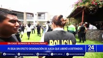 Poder Judicial destituye a jueza que liberó a detenidos en búnker de Pachacámac