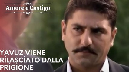 Yavuz viene rilasciato dalla prigione | Amore e Castigo - Episodio 25
