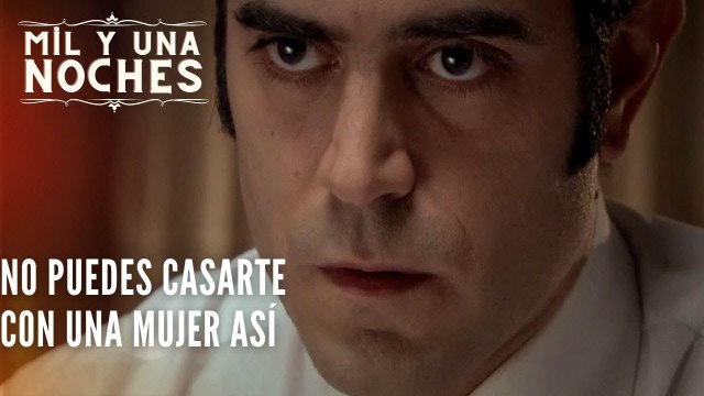 No puedes casarte con una mujer así | Las Mil y Una Noches - Episodio 38