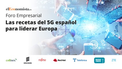 Foro empresarial eE: Las recetas del 5G español para liderar Europa’ (2)