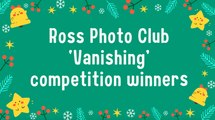 Ross Photo Club ‘Vanishing’ competition winners