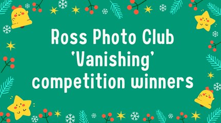 Ross Photo Club ‘Vanishing’ competition winners