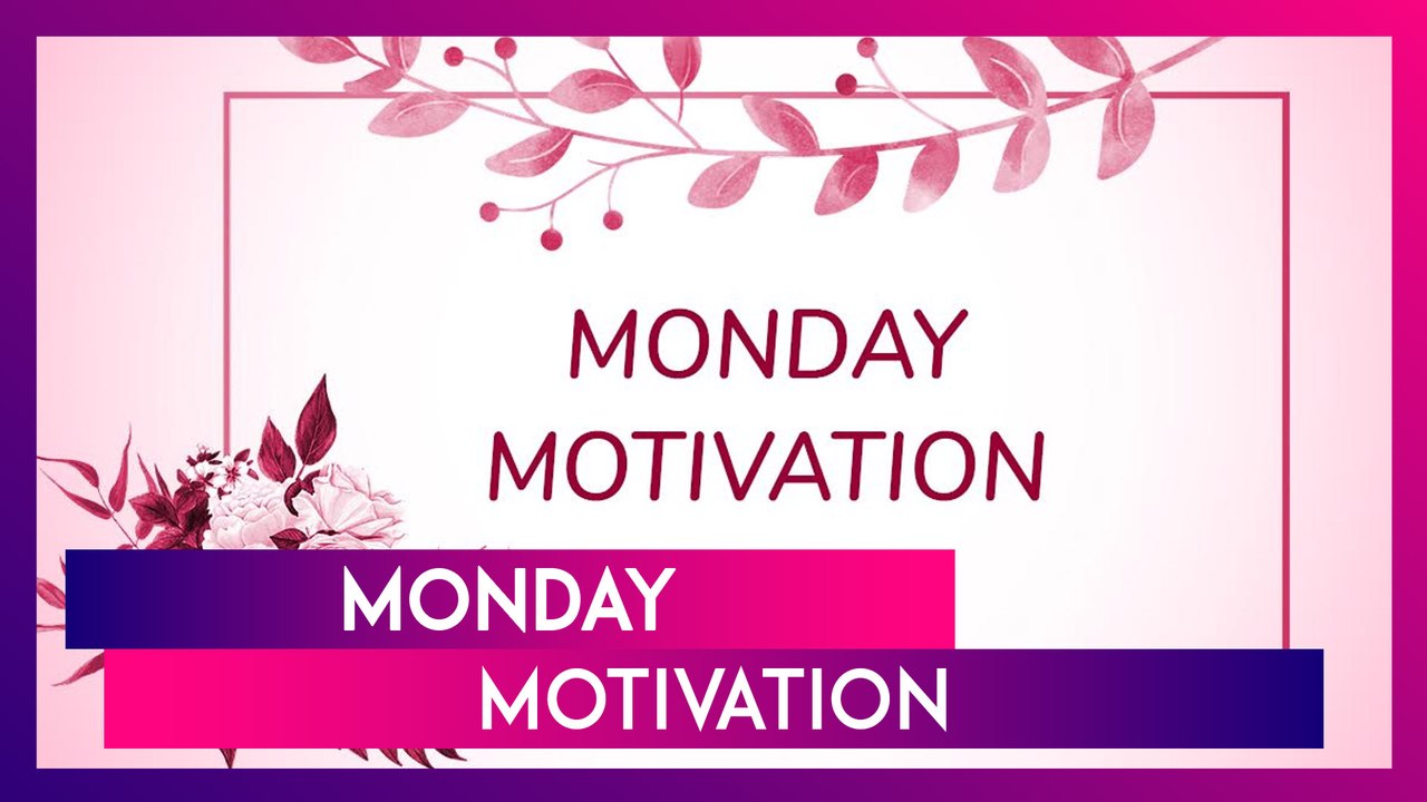 Monday Motivation Quotes And Messages To Motiva...