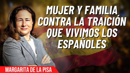 Margarita de la Pisa (VOX), mujer y familia contra la traición que vivimos los españoles