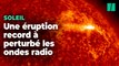 Une éruption solaire record a perturbé les transmissions radio pendant des heures sur Terre