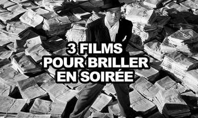 3 films pour briller en soirée