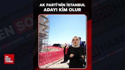 AK Parti'nin İBB adaylığı için gündemdeki 5 isim
