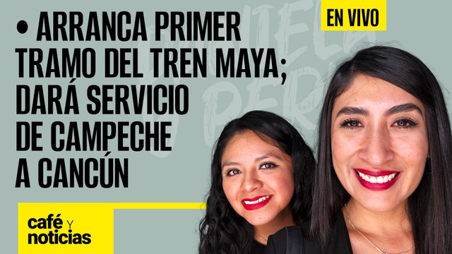 #EnVivo #CaféYNoticias | Arranca primer tramo del Tren Maya; mañana dará servicio de Campeche-Cancún