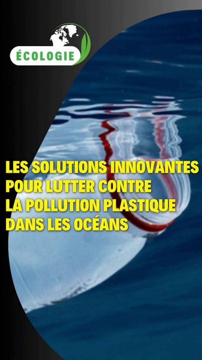 Les solutions  pour lutter contre la pollution plastique des océans