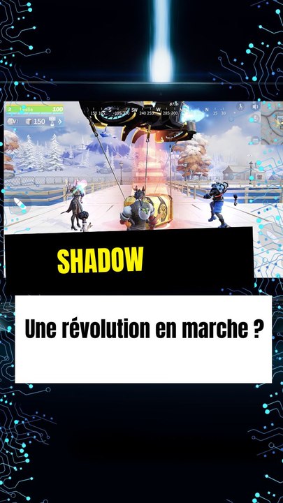 Shadow : Une révolution en marche ?