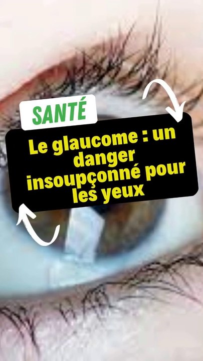 Le glaucome : un danger insoupçonné pour les yeux