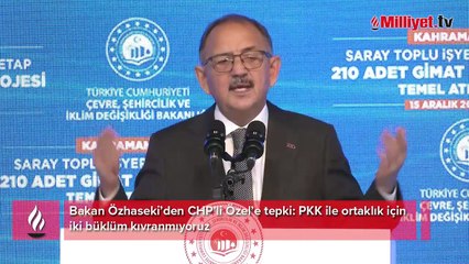 Bakan Özhaseki’den CHP’li Özel’e tepki: PKK ile ortaklık için iki büklüm kıvranmıyoruz