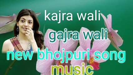 Kajra wali gajra wali 3 bhojpuri song music