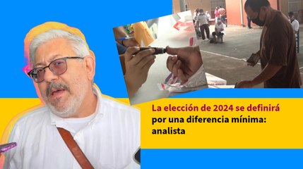 La elección de 2024 se definirá por una diferencia mínima: analista
