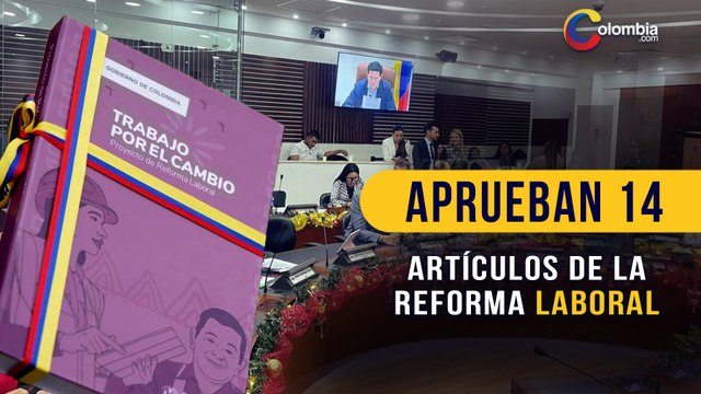 Reforma Laboral: Comisión Séptima de la Cámara aprueba en primer debate 14 artículos