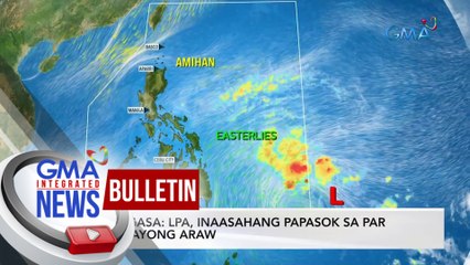 PAGASA: LPA, inaasahang papasok sa PAR ngayong araw | GMA Integrated News Bulletin