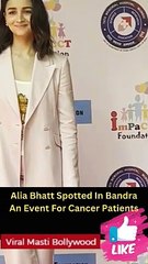 Alia Bhatt Spotted In Bandra An Event For Cancer Patients