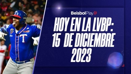 Hoy en la LVBP | 15 de diciembre 2023