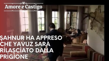 Şahnur ha appreso che Yavuz sarà rilasciato dalla prigione | Amore e Castigo - Episodio 25