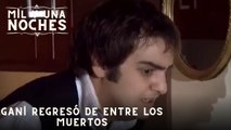 Gani regresó de entre los muertos| Las Mil y Una Noches - Episodio 40