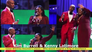 Kim Burrell + Kenny Latimore - Who Would Imagine A King (Whitney Houston Classic)