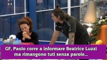 GF, Paolo corre a informare Beatrice Luzzi ma rimangono tuti senza parole...