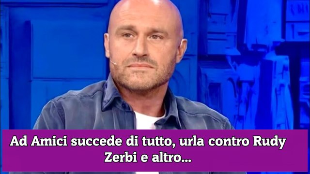 Ad Amici succede di tutto, urla contro Rudy Zerbi e altro...