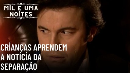 Crianças aprendem a notícia da separação| Mil e Uma Noites - Episódio 49