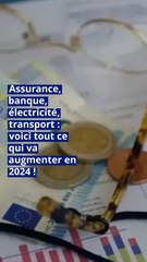 Assurance, banque, électricité, transport : voici tout ce qui va augmenter en 2024 !