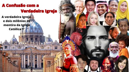 A Confusão Com a Verdadeira Igreja.