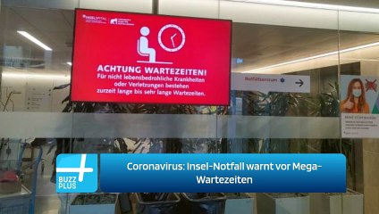 Coronavirus: Insel-Notfall warnt vor Mega-Wartezeiten