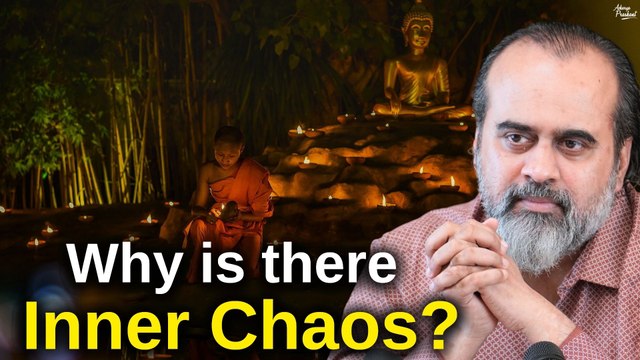 Why is there inner chaos? How to find inner order? || Acharya Prashant (2018)
