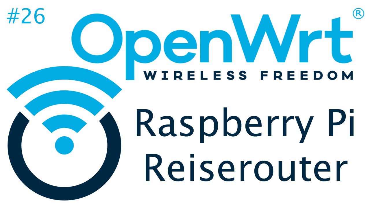 [TUT] OpenWrt - Ein Raspberry Pi als Reiserouter [4K | DE]