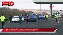 Şanlıurfa'da TIR, yolcu otobüsüne çarptı