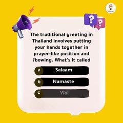The traditional greeting in Thailand involves putting your hands together in prayer-like position and bowing. What's it called?