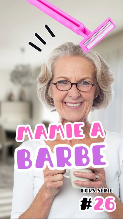 TA MAMIE A DE LA BARBE?