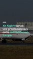 Air Algérie lance une promotion vers cette destination en Europe
