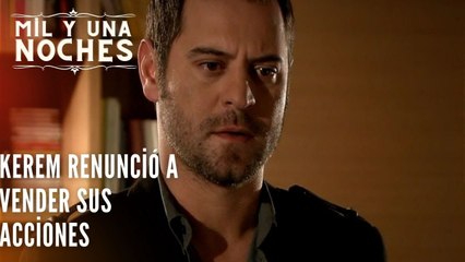 Kerem renunció a vender sus acciones | Las Mil y Una Noches - Episodio 39