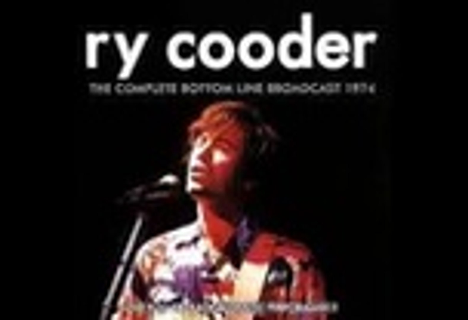 Ry Cooder - bootleg Live Bottom Line NYC, NY, 05-16-1974