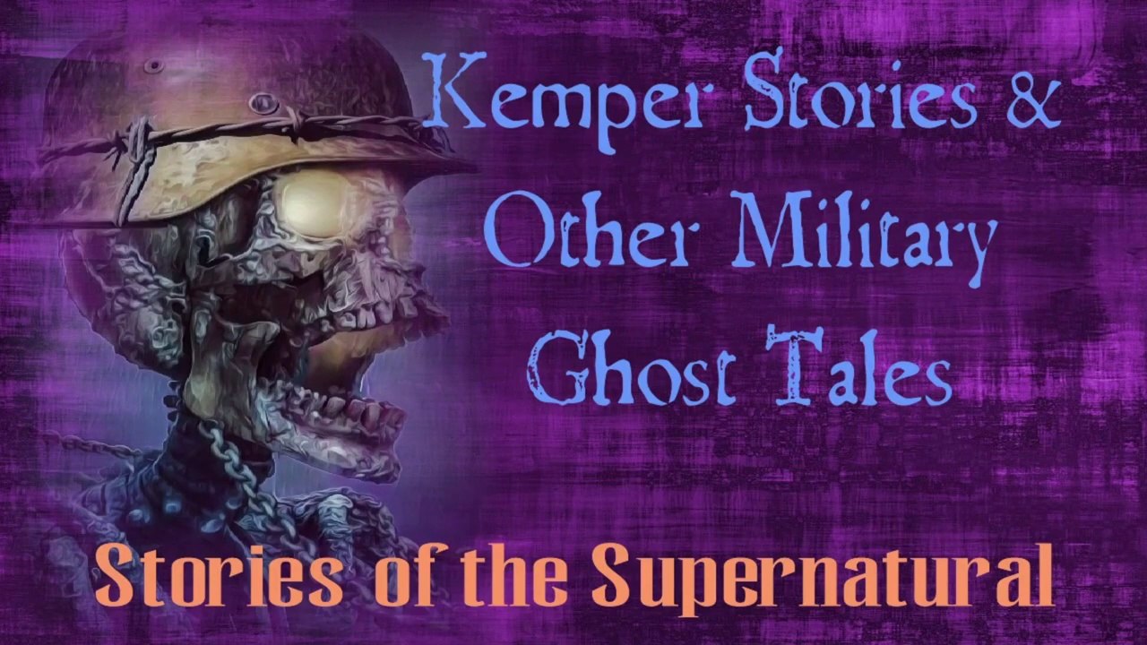 Kemper Stories and Other Military Ghost Tales | Stories of the Supernatural - video Dailymotion