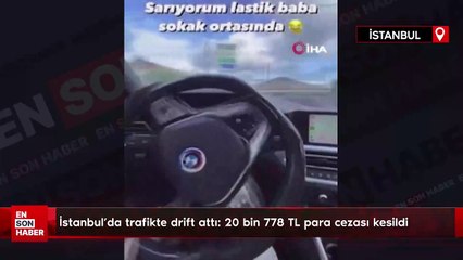 İstanbul'da trafikte drift attı: 20 bin 778 TL para cezası kesildi