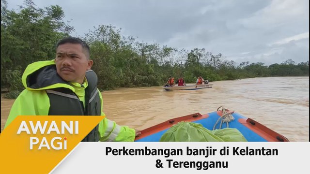 AWANI Pagi: Perkembangan banjir di Kelantan & Terengganu