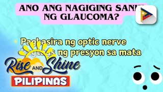 Say ni Dok | Alamin: Mga karaniwang sintomas ng glaucoma at paano ito maiiwasan
