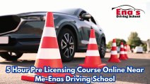 5 Hour Pre Licensing Course Online Near Me-Enas Driving School