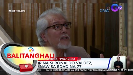 Aktor na si Ronaldo Valdez, pumanaw sa edad na 77 | BT