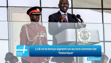 L'UE et le Kenya signent un accord commercial "historique"