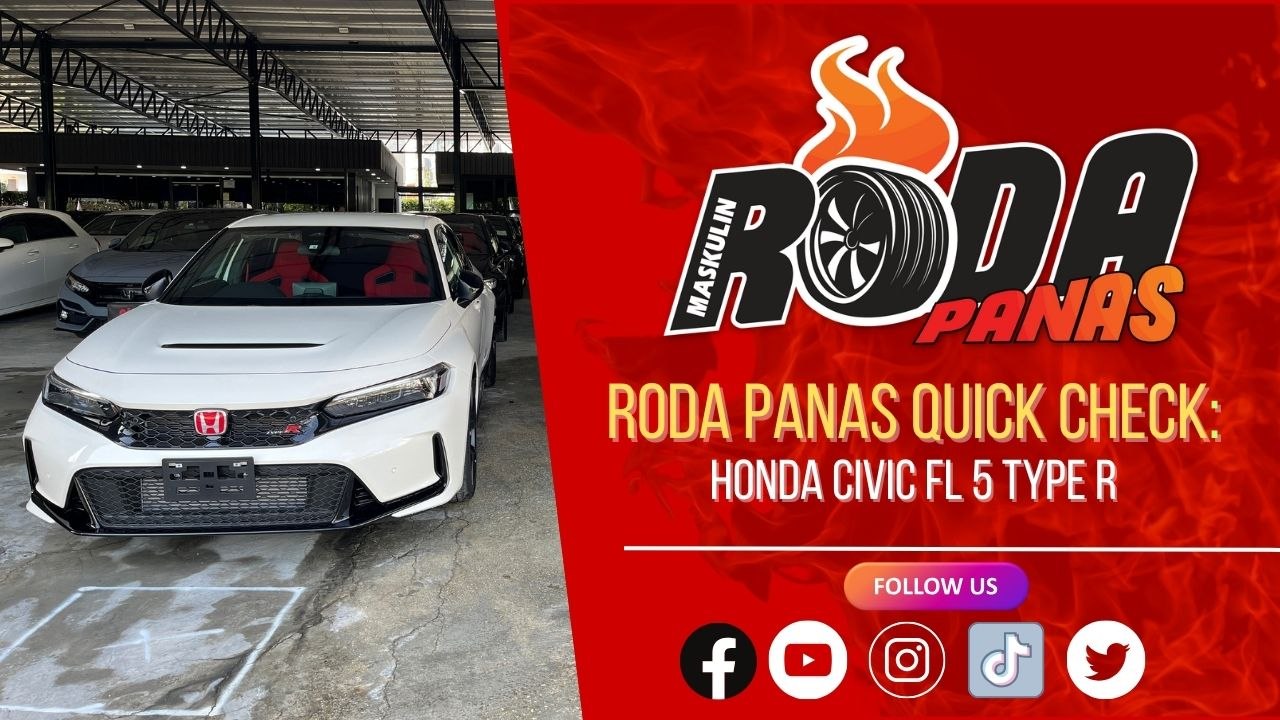 RODA PANAS QUICK CHECK : HONDA CIVIC FL5 TYPE R